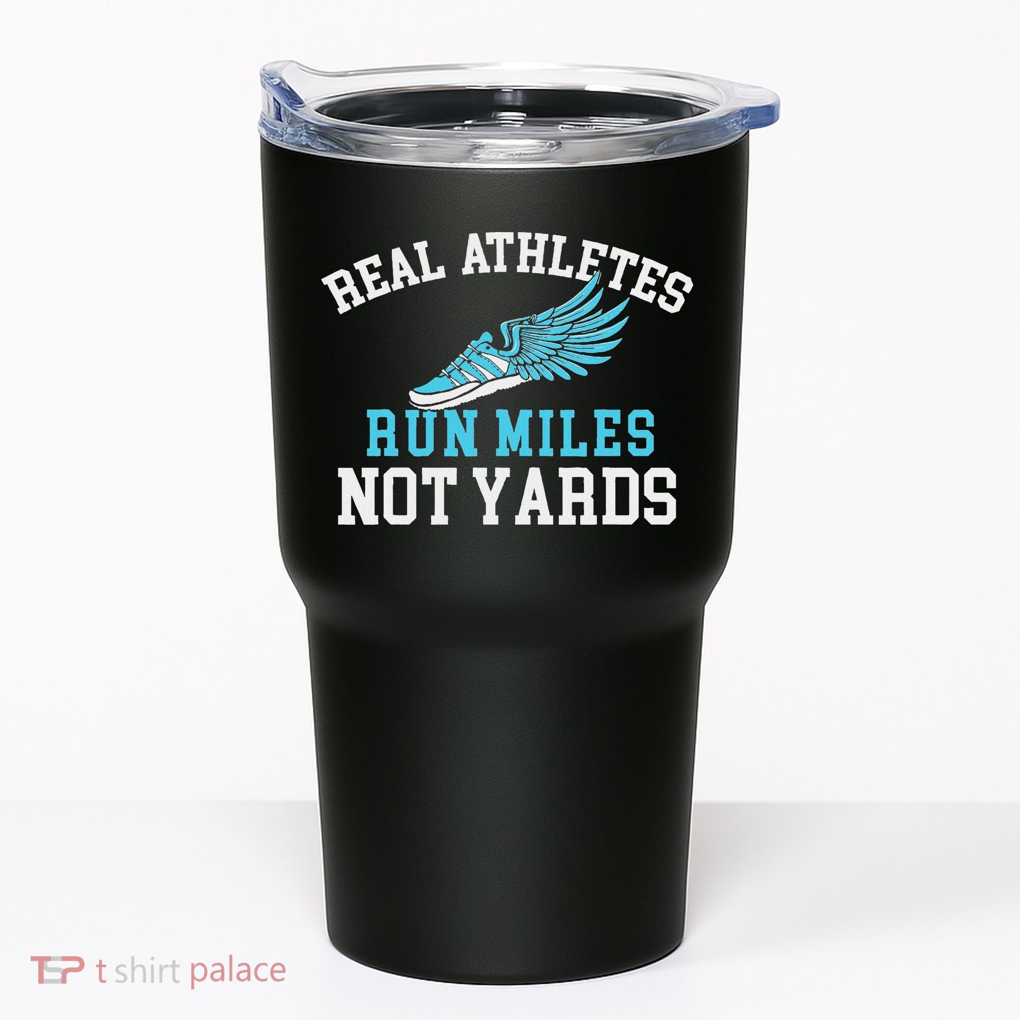 Real Athletes Run Miles Not Yards Running Marathon Runner Tumbler