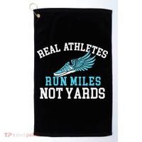 Real Athletes Run Miles Not Yards Running Marathon Runner Golf Towel thumb 0