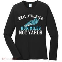 Real Athletes Run Miles Not Yards Running Marathon Runner Women's Long Sleeve Shirt thumb 0