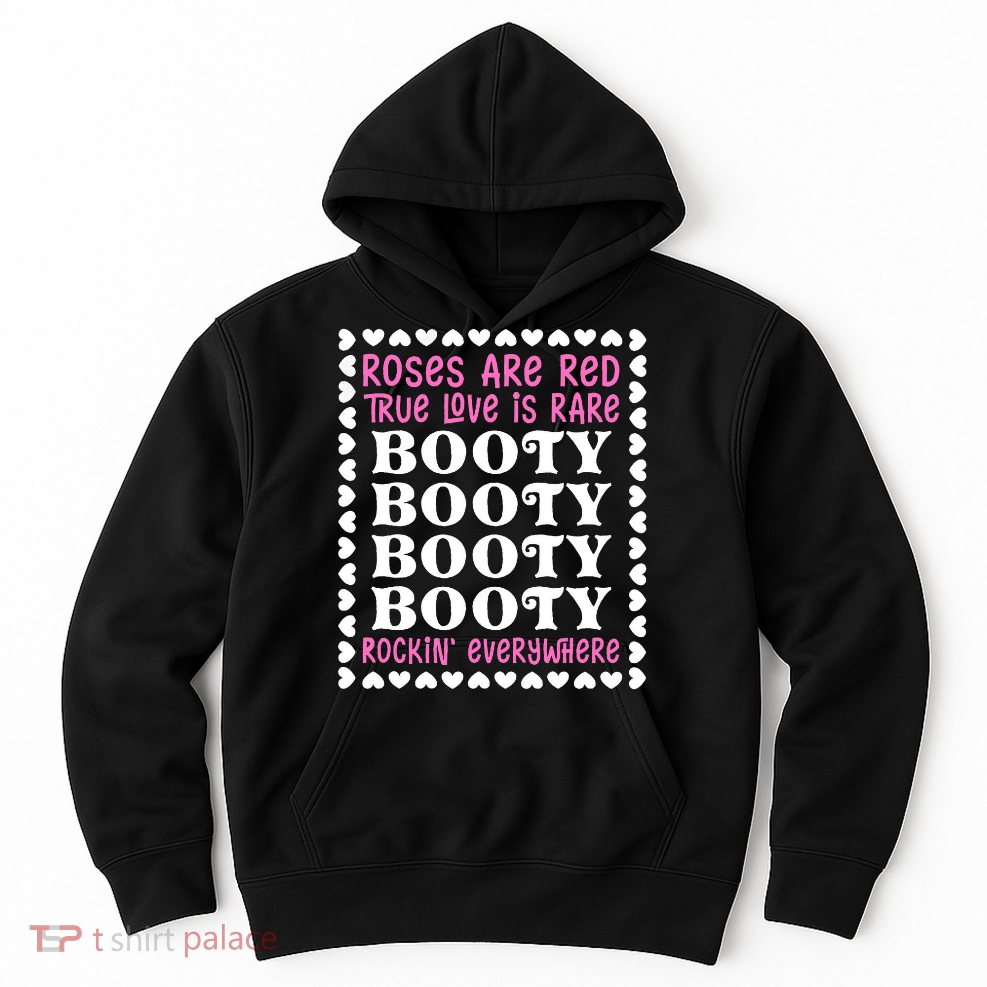 Roses Are Red True Love Is Rare Booty Rockin' Everywhere Hoodie