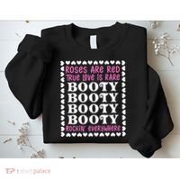 Roses Are Red True Love Is Rare Booty Rockin' Everywhere Sweatshirt thumb 2