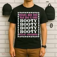 Roses Are Red True Love Is Rare Booty Rockin' Everywhere T-Shirt thumb 6