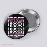 Roses Are Red True Love Is Rare Booty Rockin' Everywhere Button thumb 0