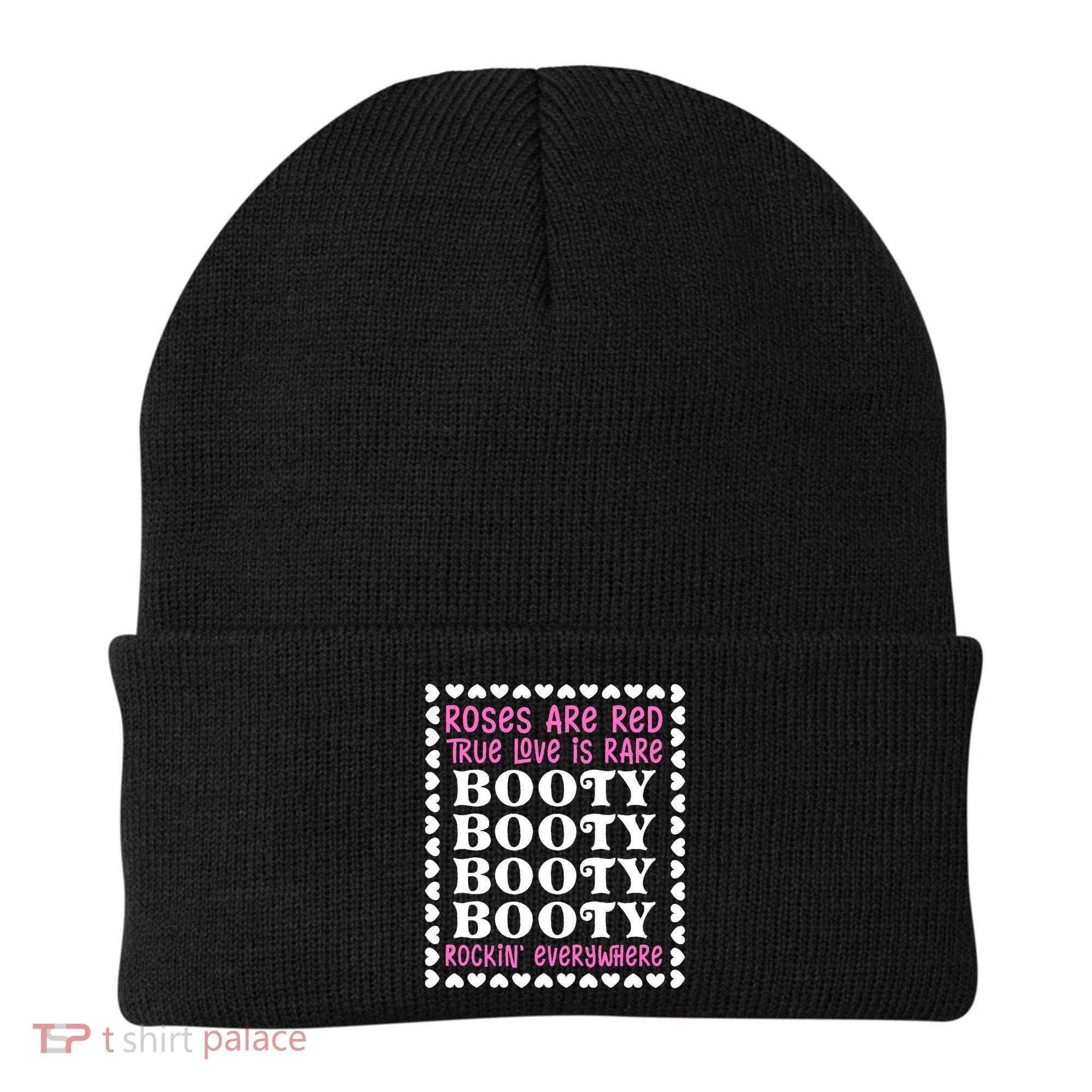 Roses Are Red True Love Is Rare Booty Rockin' Everywhere Beanie