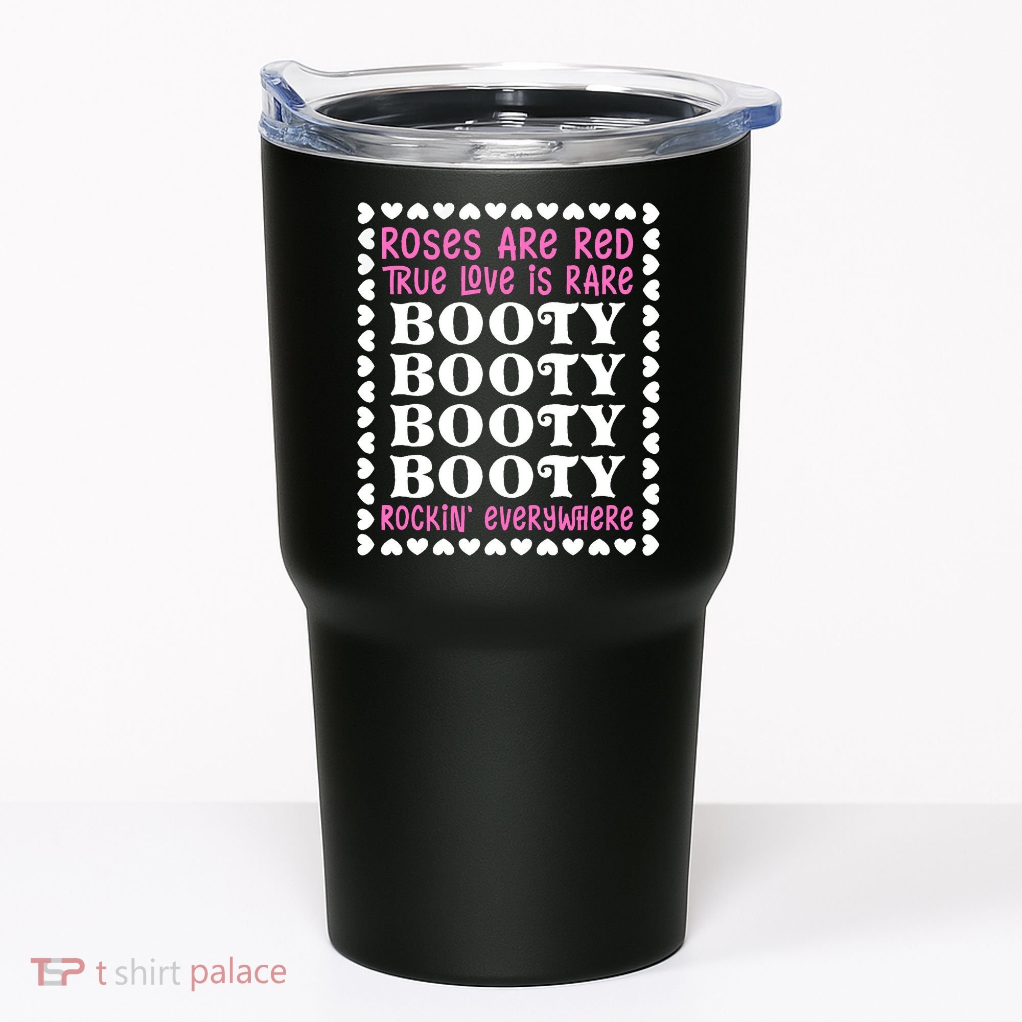 Roses Are Red True Love Is Rare Booty Rockin' Everywhere Tumbler