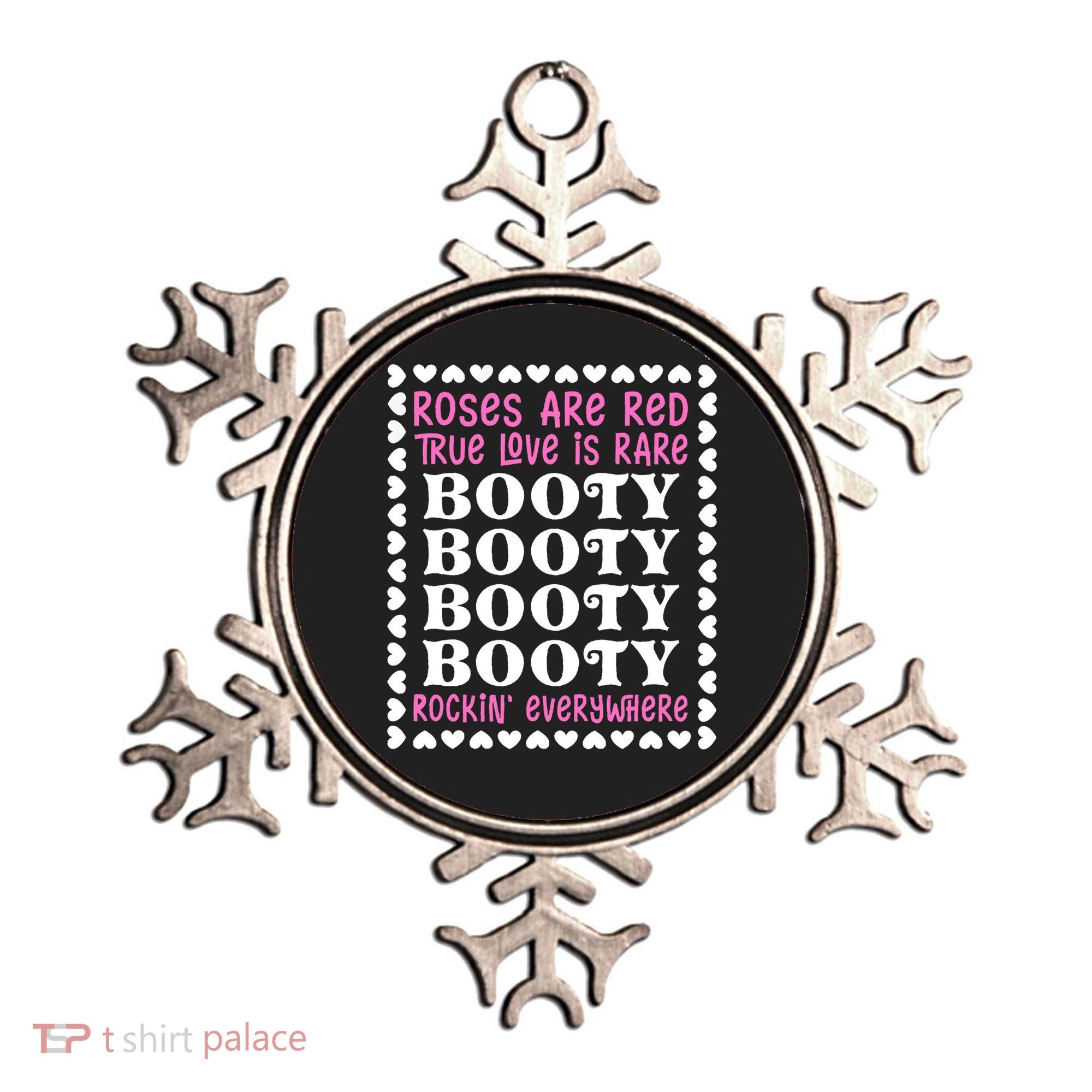 Roses Are Red True Love Is Rare Booty Rockin' Everywhere Ornament