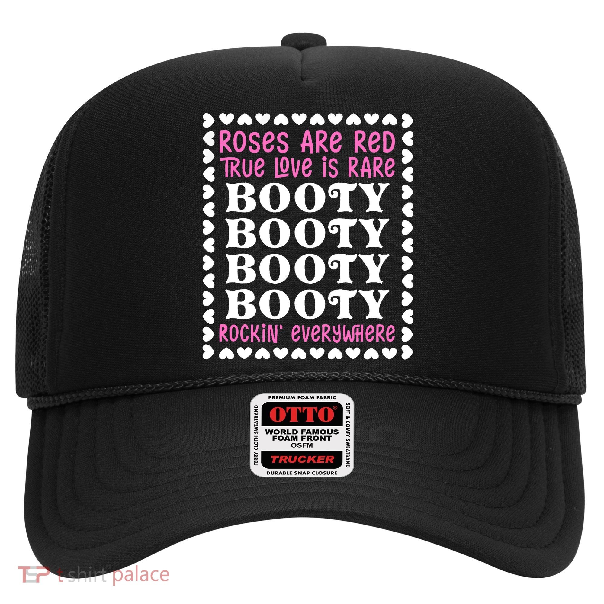 Roses Are Red True Love Is Rare Booty Rockin' Everywhere Hat