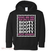 Roses Are Red True Love Is Rare Booty Rockin' Everywhere Toddler Hoodie thumb 0