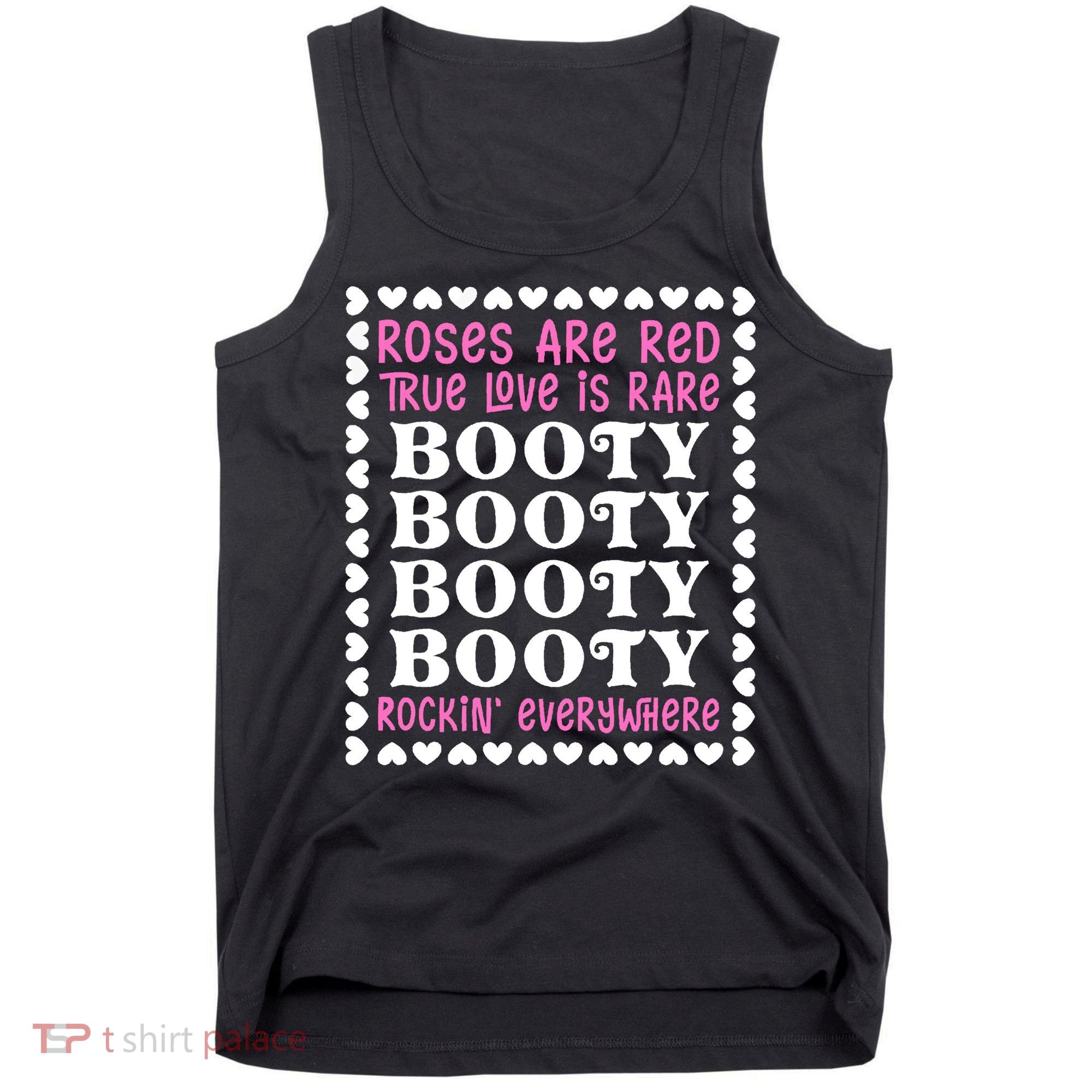 Roses Are Red True Love Is Rare Booty Rockin' Everywhere Tank Top