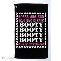 Roses Are Red True Love Is Rare Booty Rockin' Everywhere Golf Towel thumb 0