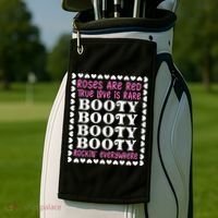 Roses Are Red True Love Is Rare Booty Rockin' Everywhere Golf Towel thumb 2