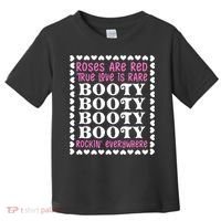 Roses Are Red True Love Is Rare Booty Rockin' Everywhere Toddler T-Shirt thumb 0