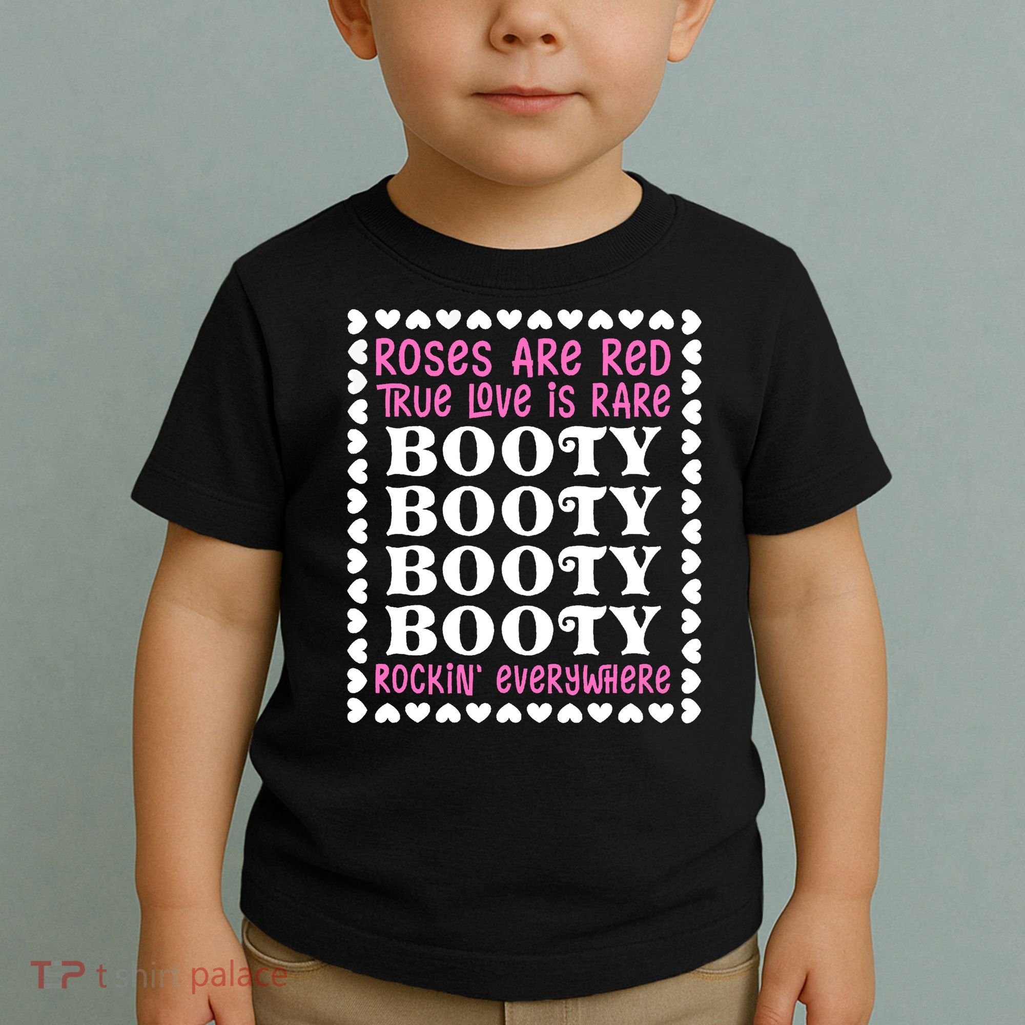 Roses Are Red True Love Is Rare Booty Rockin' Everywhere Toddler T-Shirt