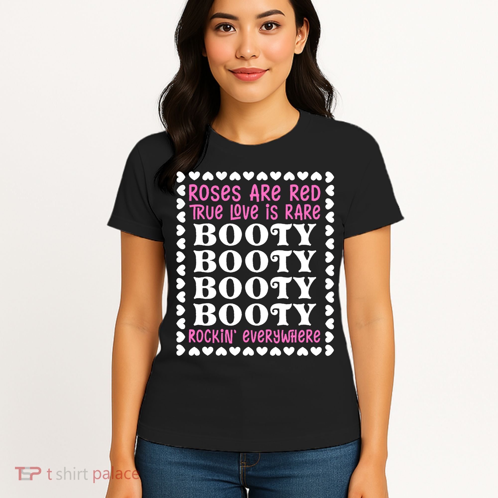 Roses Are Red True Love Is Rare Booty Rockin' Everywhere Women's T-Shirt