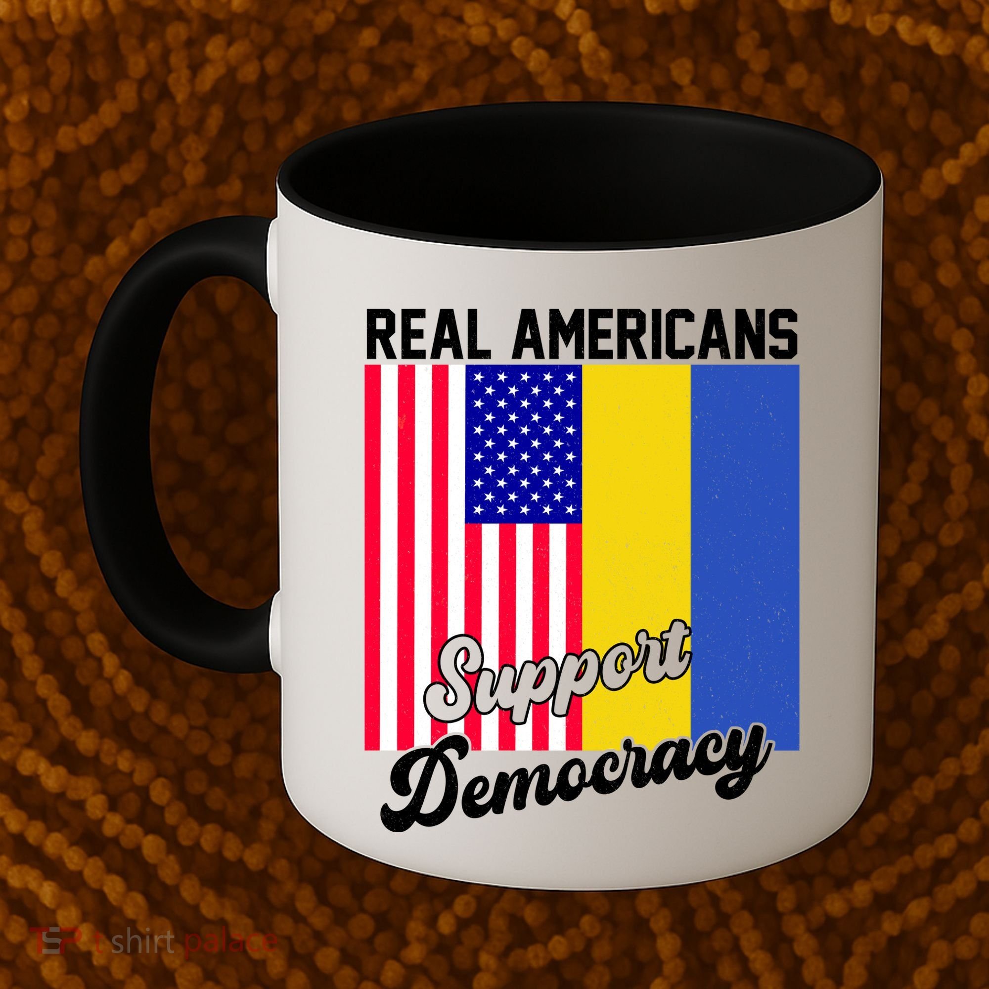Real Americans Support Democracy Pro Ukraine Anti War Peace Coffee Mug