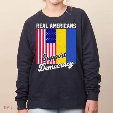 Real Americans Support Democracy Pro Ukraine Anti War Peace Women's Sweatshirt