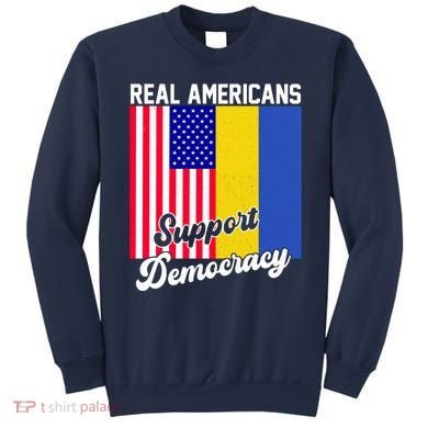 Real Americans Support Democracy Pro Ukraine Anti War Peace Sweatshirt