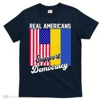Real Americans Support Democracy Pro Ukraine Anti War Peace T-Shirt thumb 0