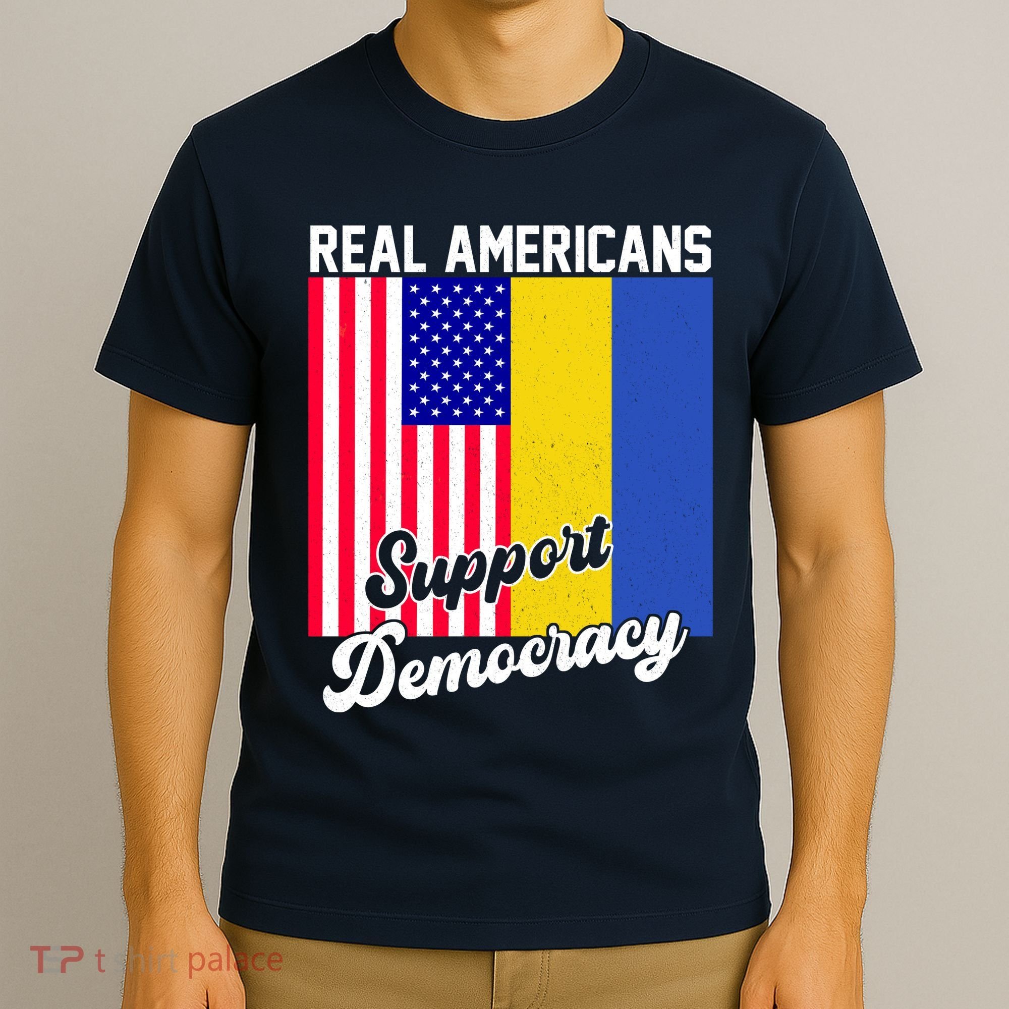 Real Americans Support Democracy Pro Ukraine Anti War Peace T-Shirt