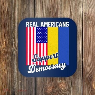 Real Americans Support Democracy Pro Ukraine Anti War Peace Coaster
