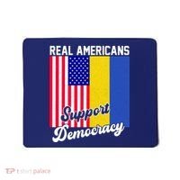 Real Americans Support Democracy Pro Ukraine Anti War Peace Mousepad thumb 0