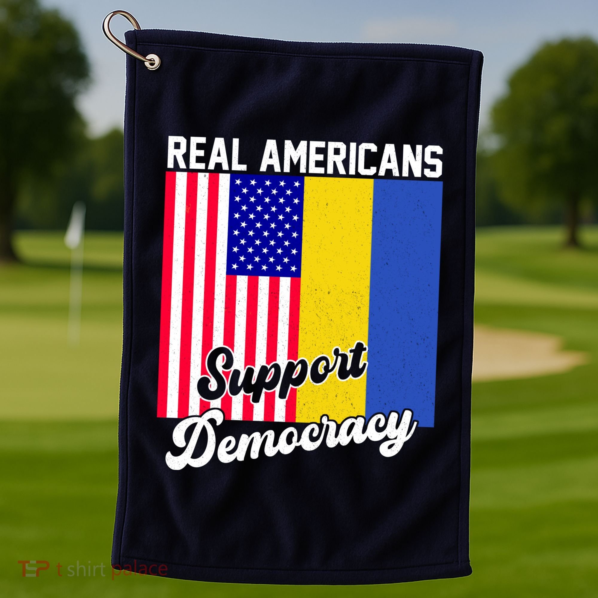 Real Americans Support Democracy Pro Ukraine Anti War Peace Golf Towel