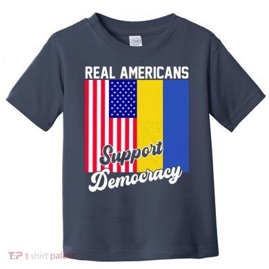 Real Americans Support Democracy Pro Ukraine Anti War Peace Toddler T-Shirt