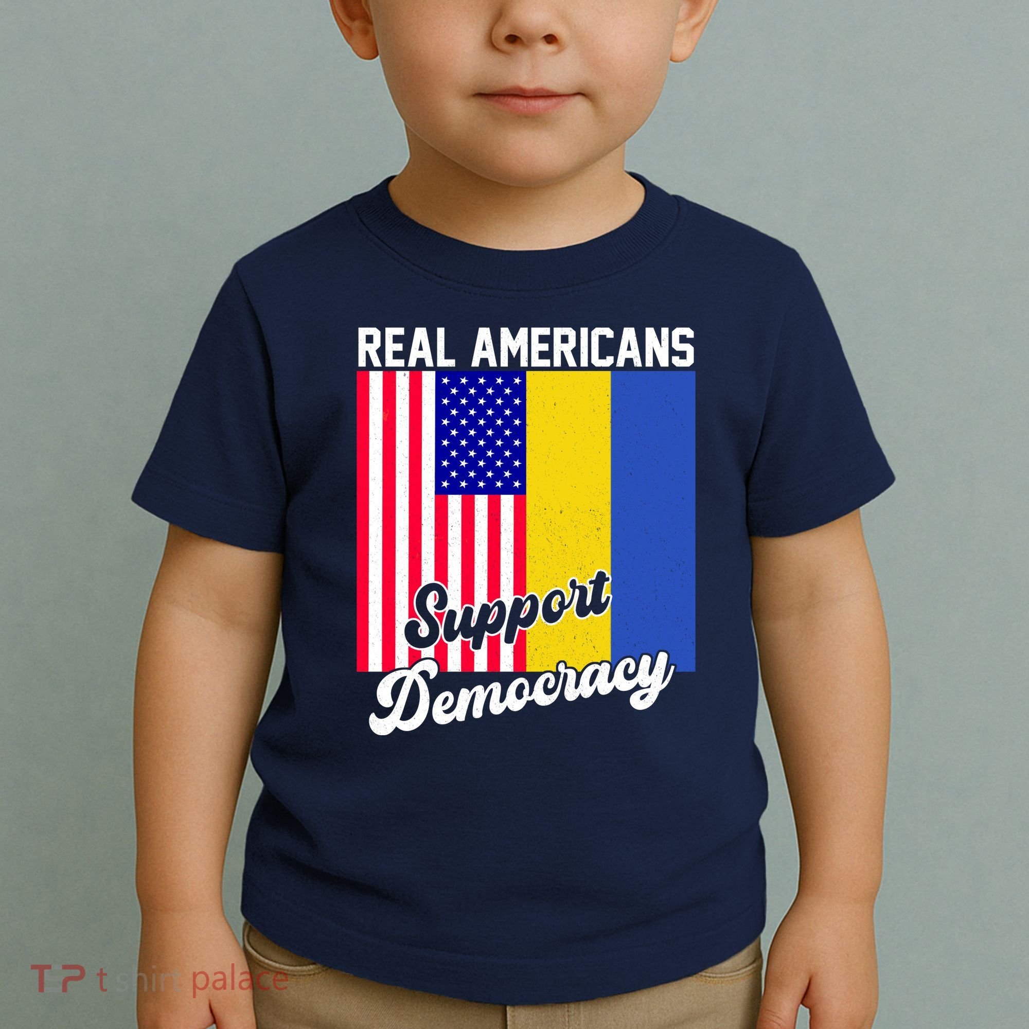 Real Americans Support Democracy Pro Ukraine Anti War Peace Toddler T-Shirt