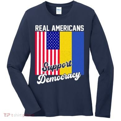 Real Americans Support Democracy Pro Ukraine Anti War Peace Women's Long Sleeve Shirt