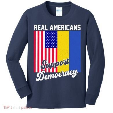 Real Americans Support Democracy Pro Ukraine Anti War Peace Kids Long Sleeve Shirt