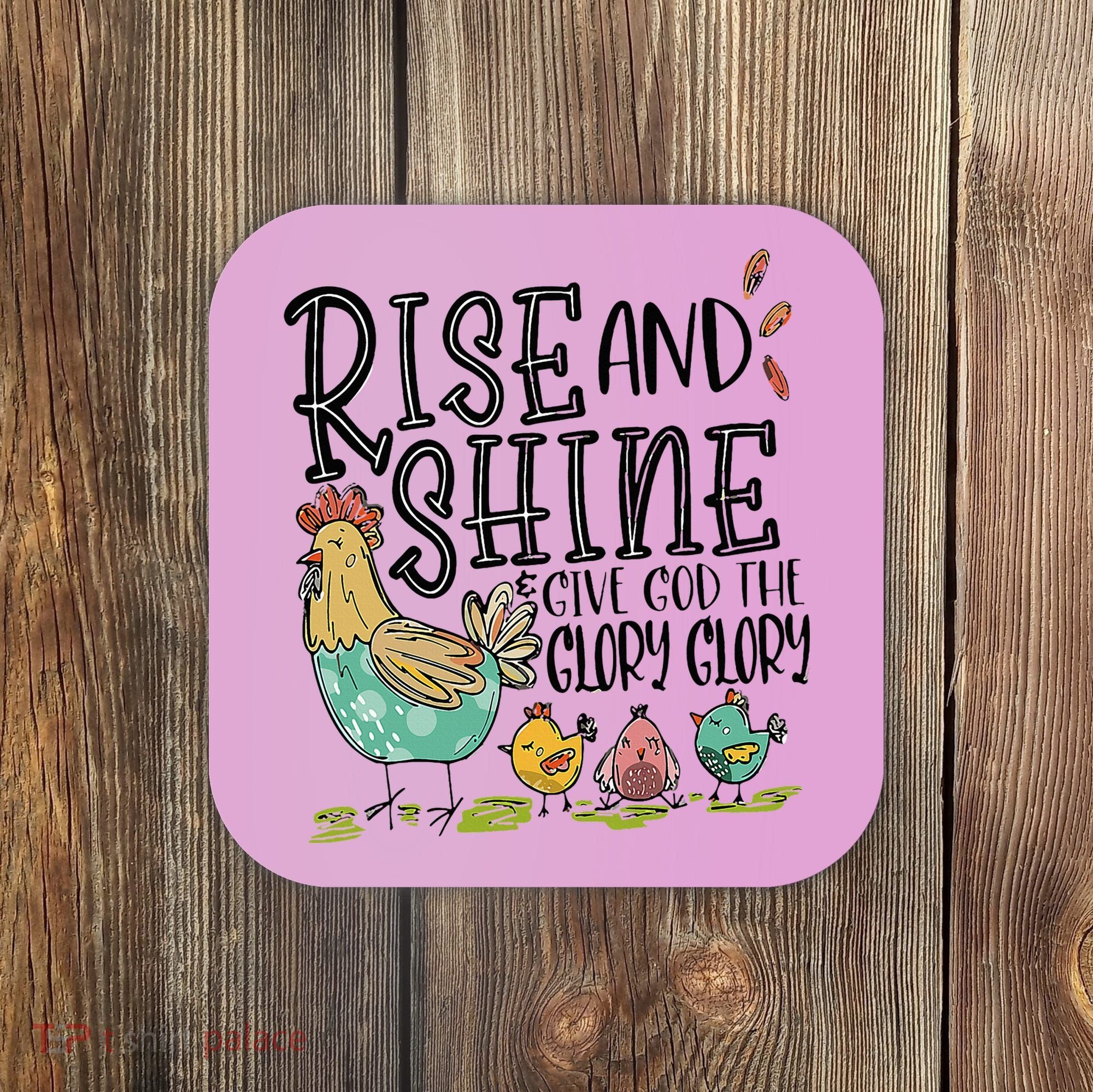 Rise And Shine Give God The Glory Funny Chicken Christian Coaster