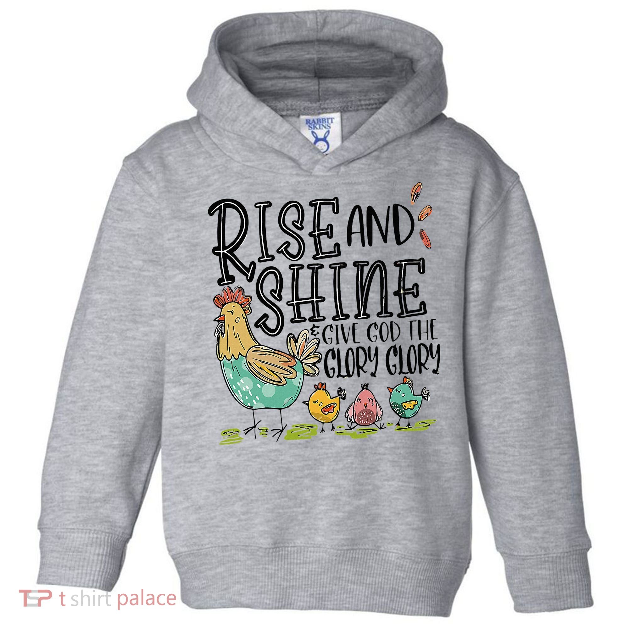 Rise And Shine Give God The Glory Funny Chicken Christian Toddler Hoodie