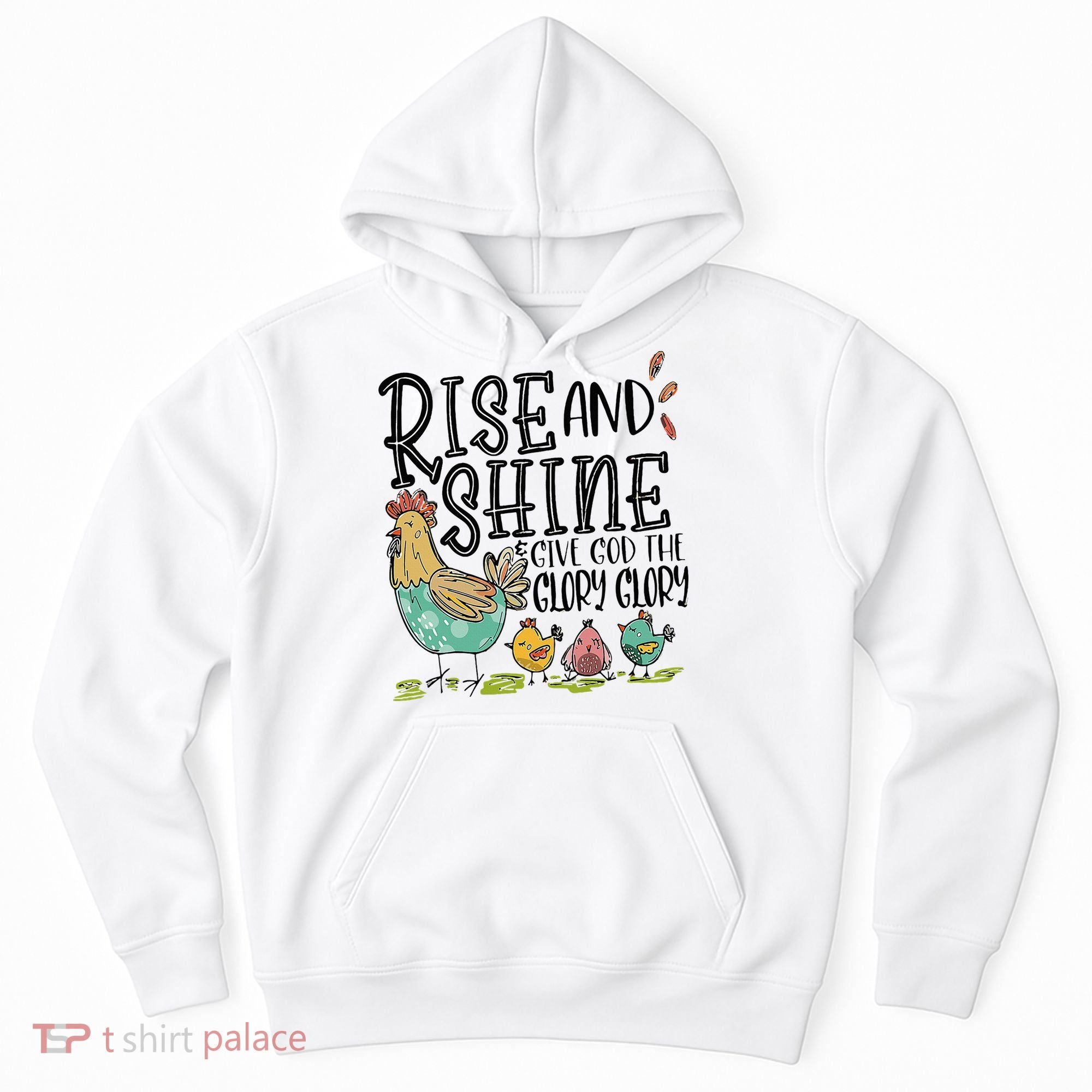 Rise And Shine Give God The Glory Funny Chicken Christian Hoodie