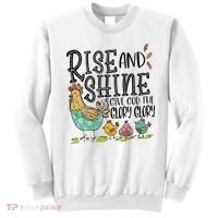 Rise And Shine Give God The Glory Funny Chicken Christian Sweatshirt thumb 0