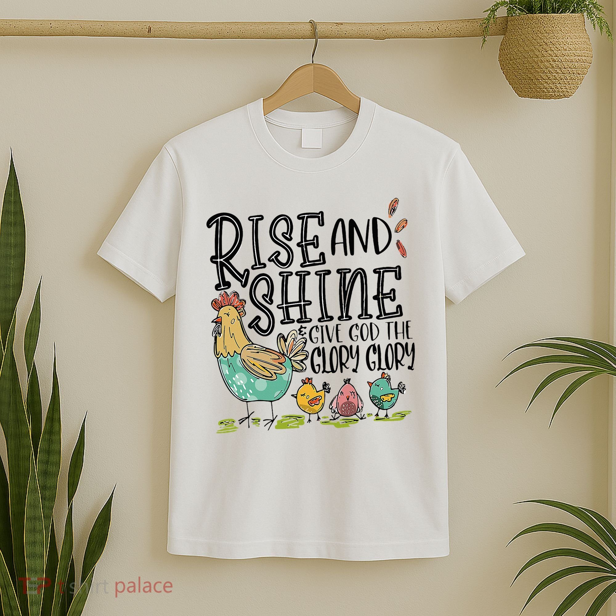 Rise And Shine Give God The Glory Funny Chicken Christian T-Shirt