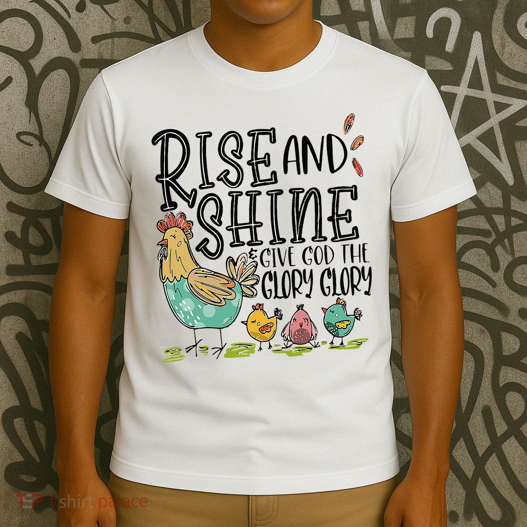 Rise And Shine Give God The Glory Funny Chicken Christian T-Shirt