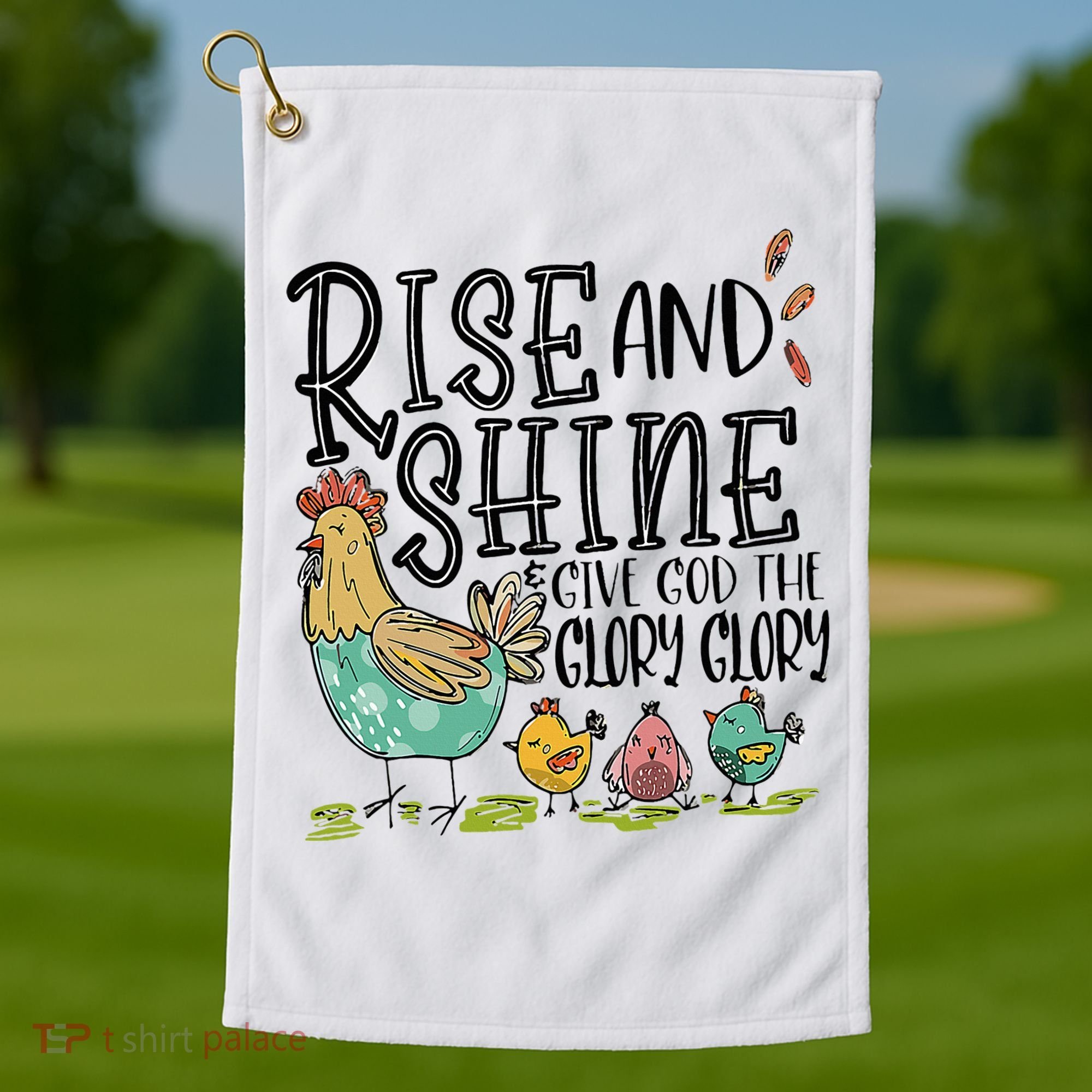 Rise And Shine Give God The Glory Funny Chicken Christian Golf Towel