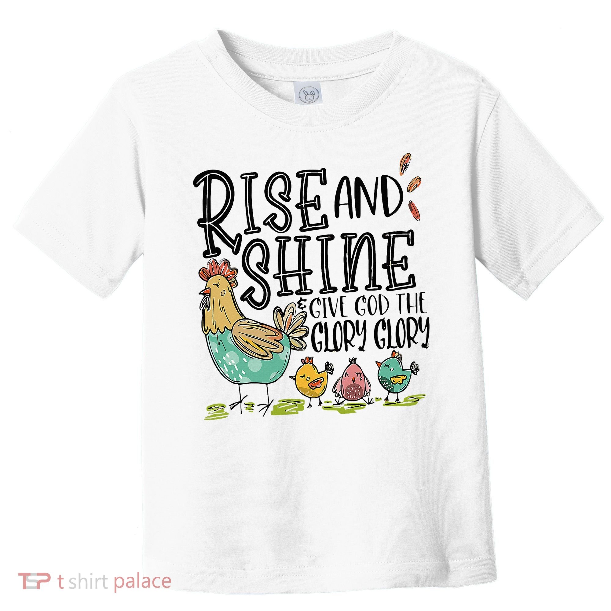 Rise And Shine Give God The Glory Funny Chicken Christian Toddler T-Shirt