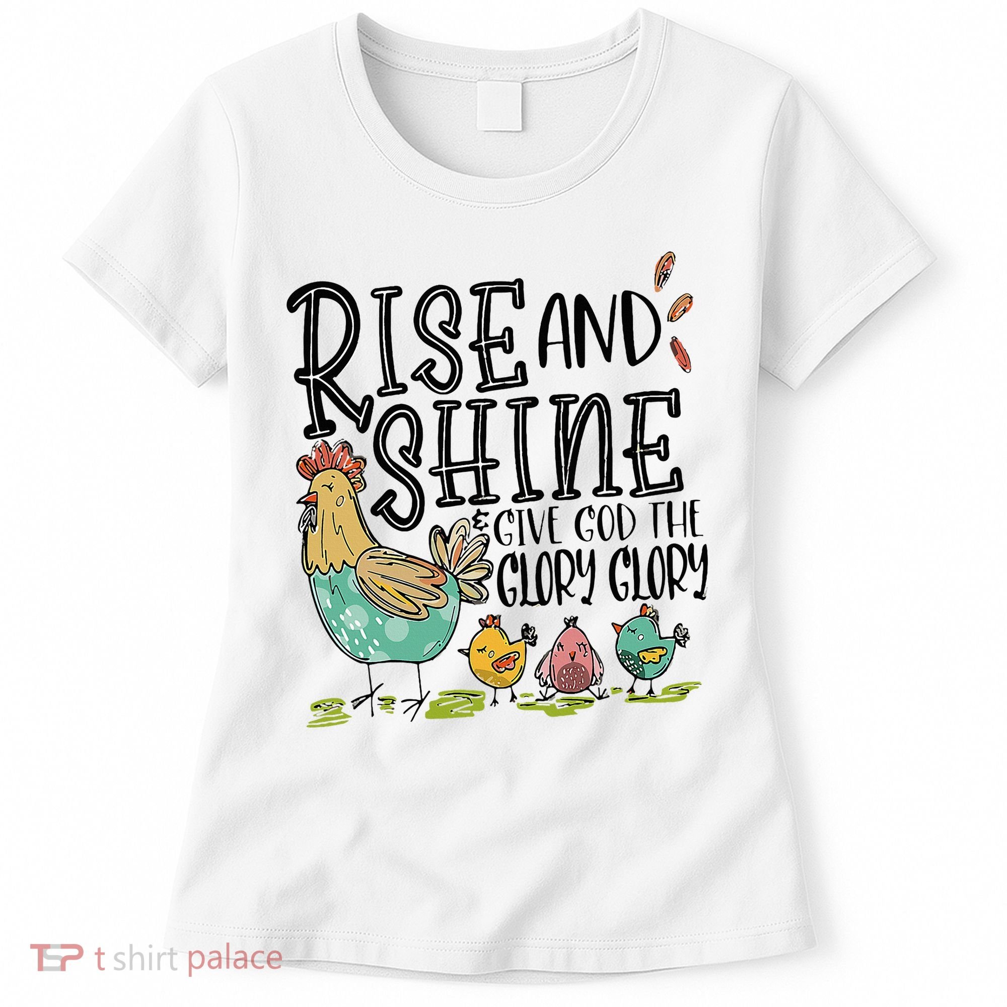 Rise And Shine Give God The Glory Funny Chicken Christian Women's T-Shirt