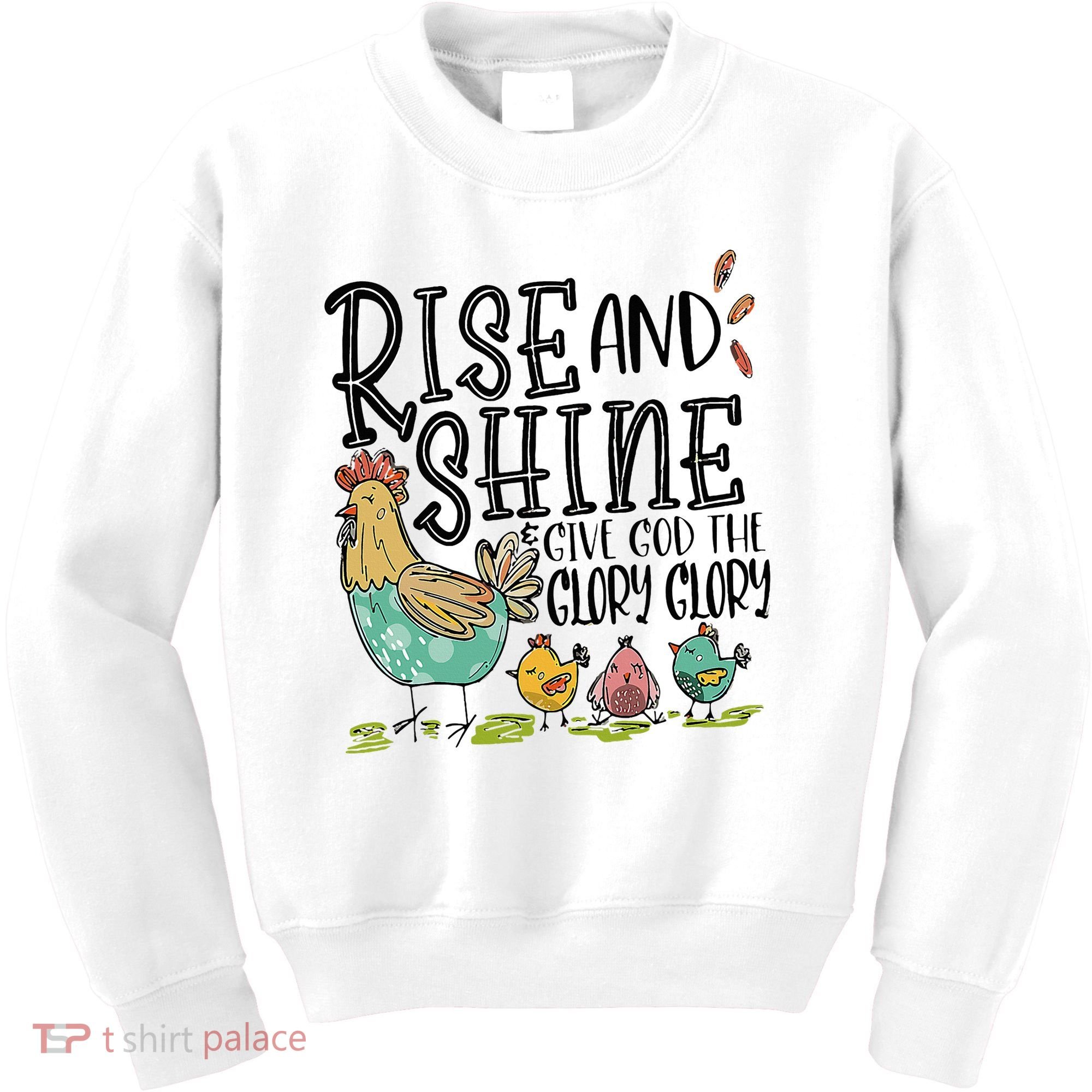 Rise And Shine Give God The Glory Funny Chicken Christian Kids Sweatshirt