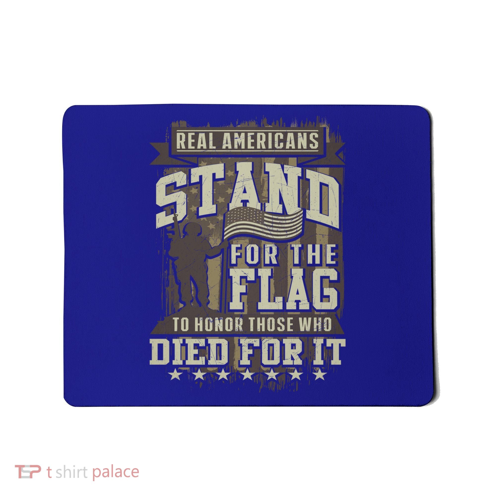 Real Americans Stand For The Flag To Honor The Fallen Gift Mousepad