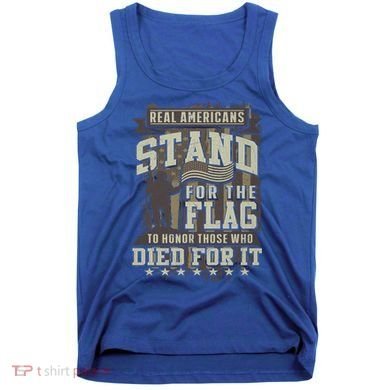 Real Americans Stand For The Flag To Honor The Fallen Gift Tank Top