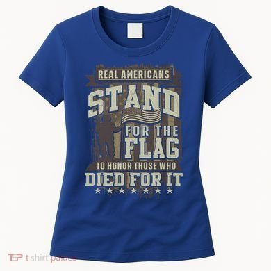 Real Americans Stand For The Flag To Honor The Fallen Gift Women's T-Shirt