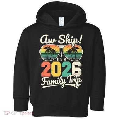 Retro Aw Ship It's A 2026 Family Trip Vacation Toddler Hoodie