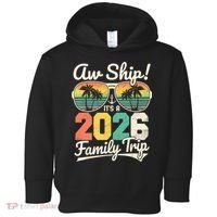 Retro Aw Ship It's A 2026 Family Trip Vacation Toddler Hoodie thumb 0