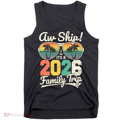 Retro Aw Ship It's A 2026 Family Trip Vacation Tank Top