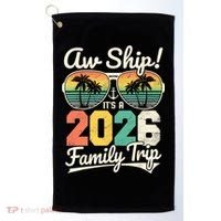 Retro Aw Ship It's A 2026 Family Trip Vacation Golf Towel thumb 0