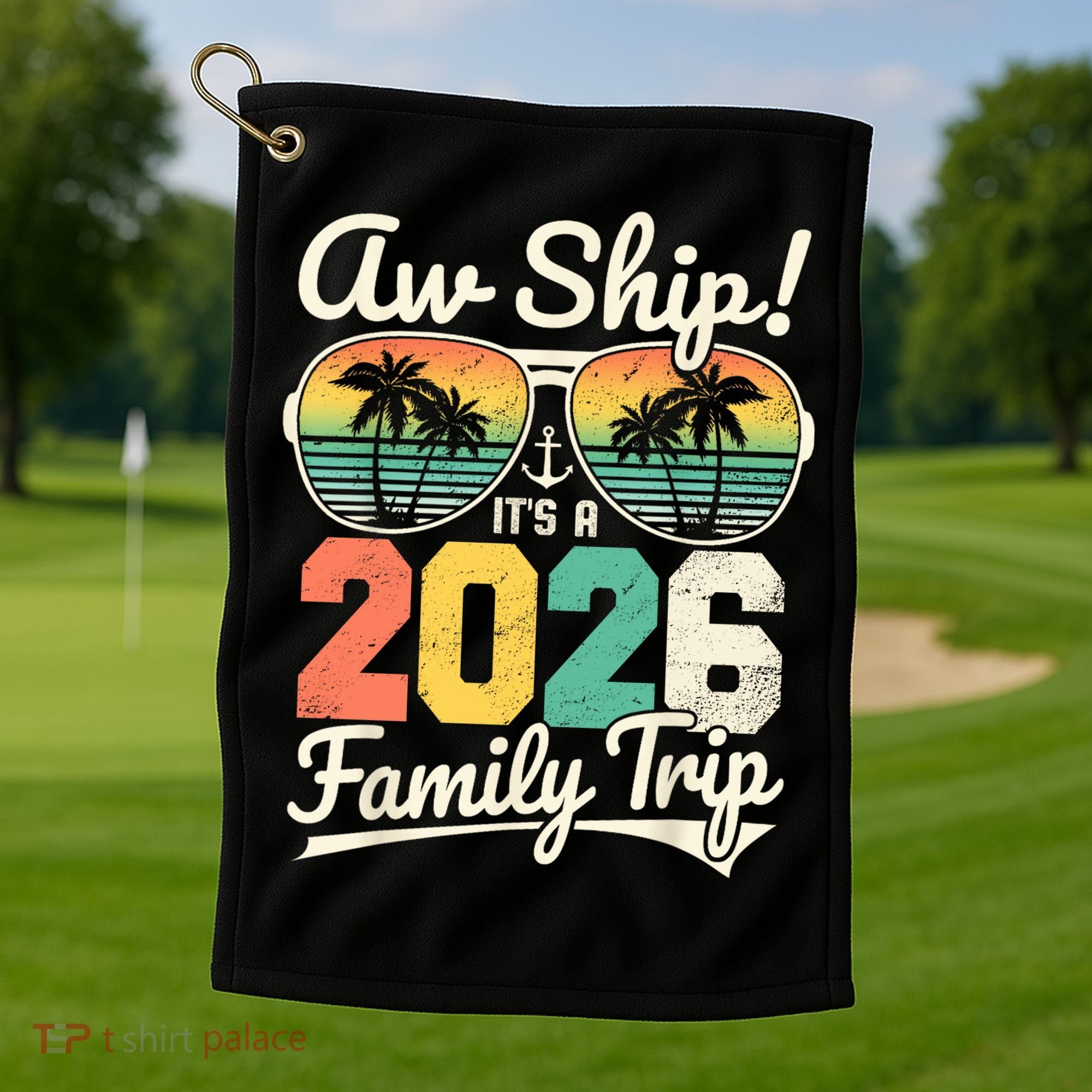 Retro Aw Ship It's A 2026 Family Trip Vacation Golf Towel
