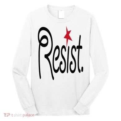 Resist, Anti Trump  Long Sleeve Shirt