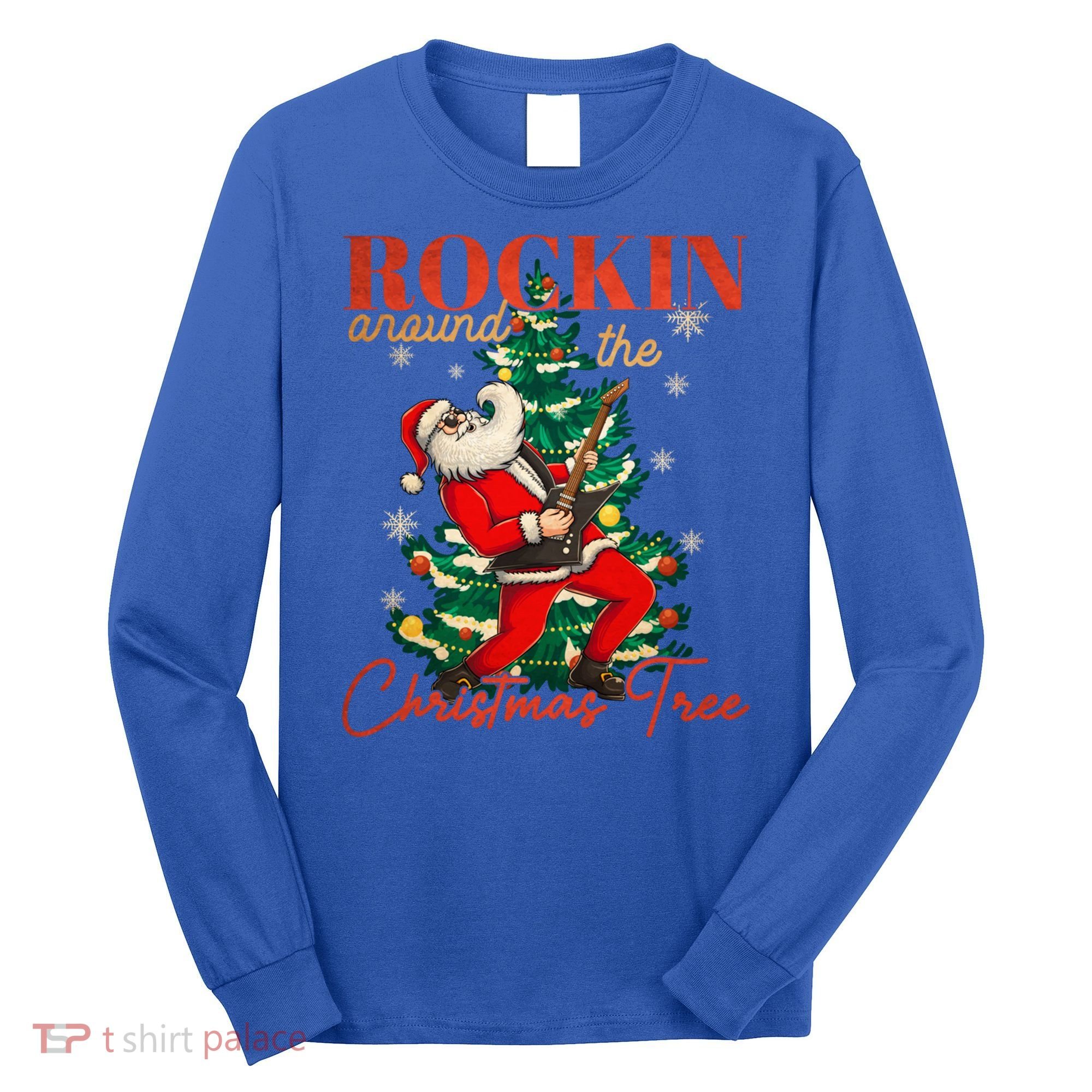 Rocking Around The Christmas Tree Santa Rock And Roll Guitar Great Gift Long Sleeve Shirt